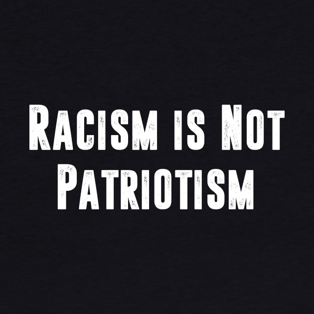 Racism is not Patriotism by Mikey